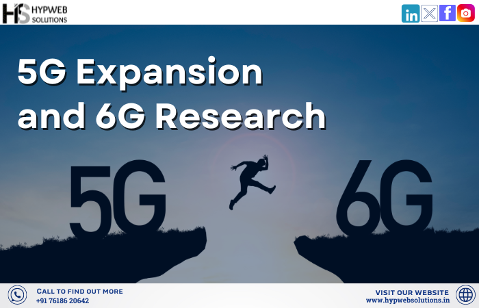 5G Expansion and 6G Research