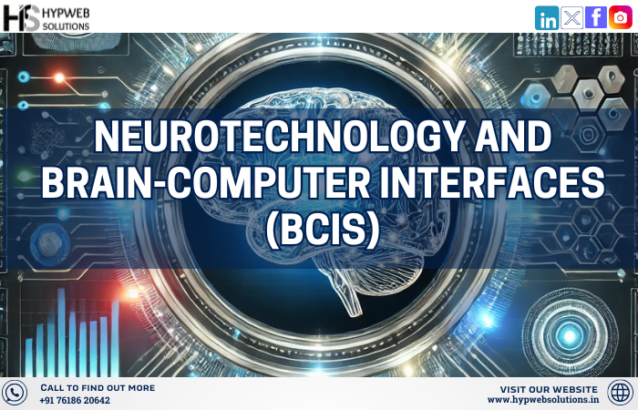 Neurotechnology and Brain-Computer Interfaces (BCIs)